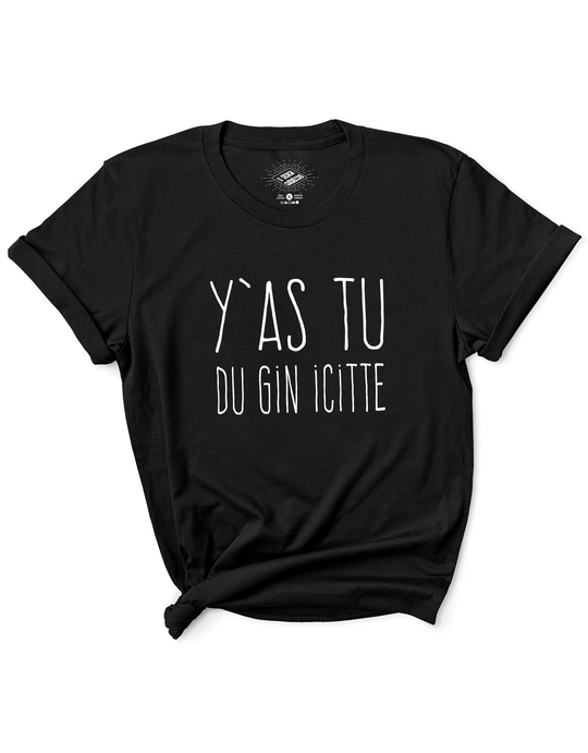 T-Shirt Y'as Tu Du Gin Icitte