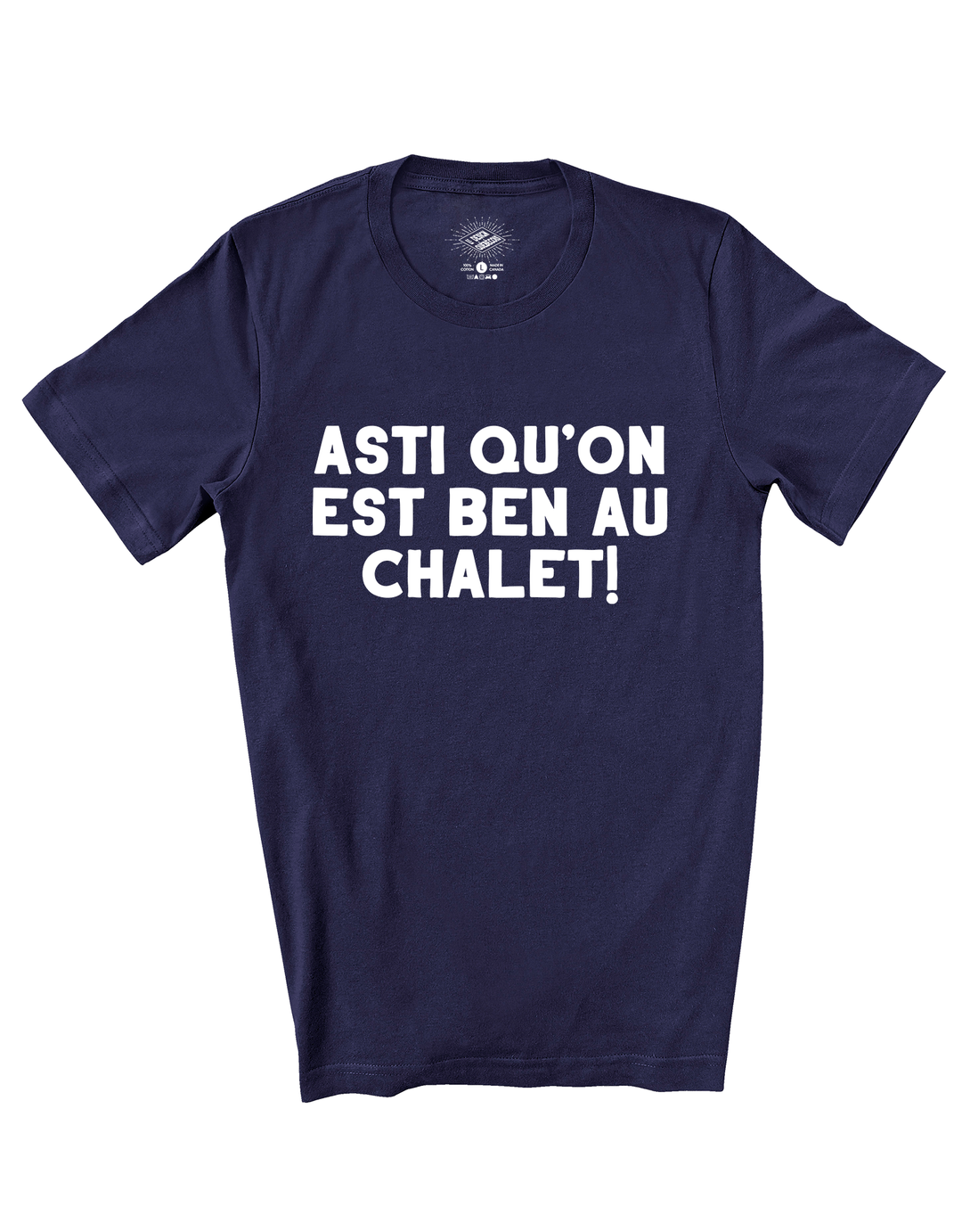 T-Shirt Asti Qu'on Est Ben Au Chalet!