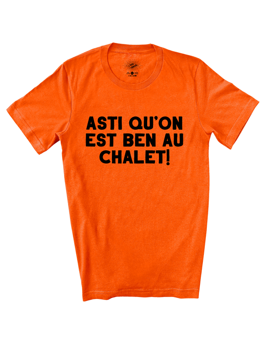 T-Shirt Asti Qu'on Est Ben Au Chalet!