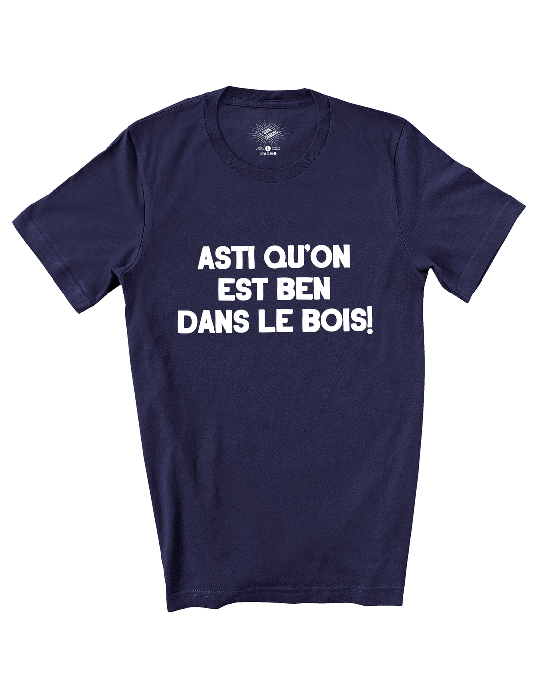 T-Shirt Asti Qu'on Est Ben Dans Le Bois