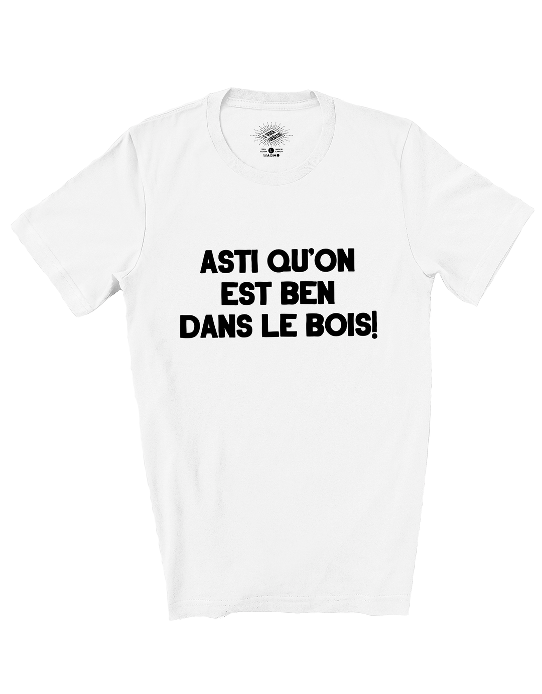 T-Shirt Asti Qu'on Est Ben Dans Le Bois