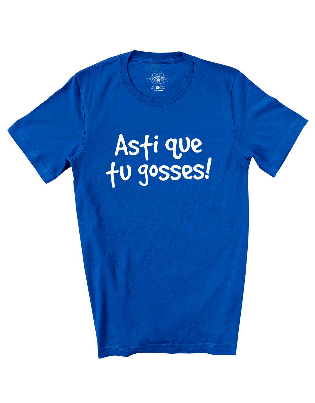 T-Shirt Asti Que Tu Gosses