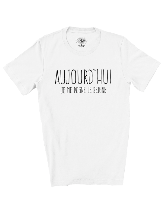 T-Shirt Aujourd'hui Je Me Pogne Le Beigne