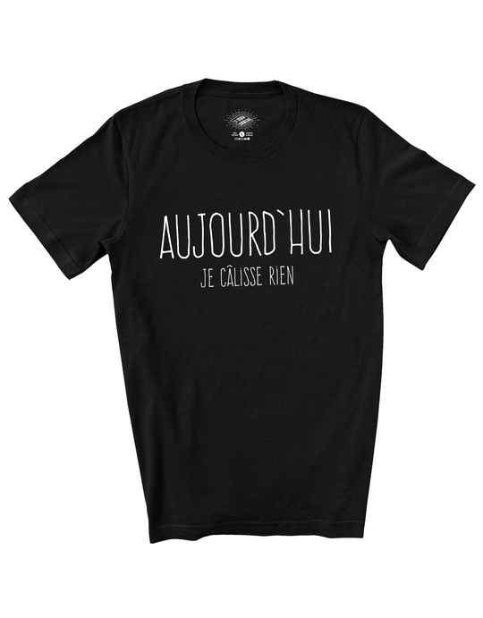 T-Shirt Aujourd'hui Je Câlisse Rien