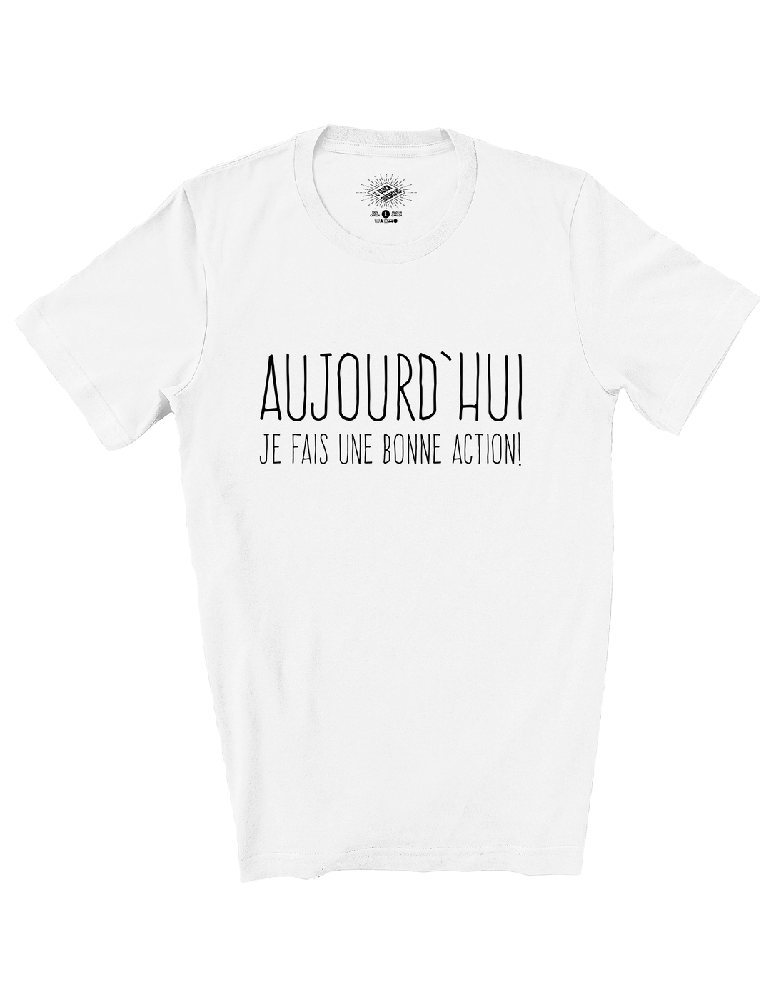 T-Shirt Aujourd'hui Je Fais Une Bonne Action