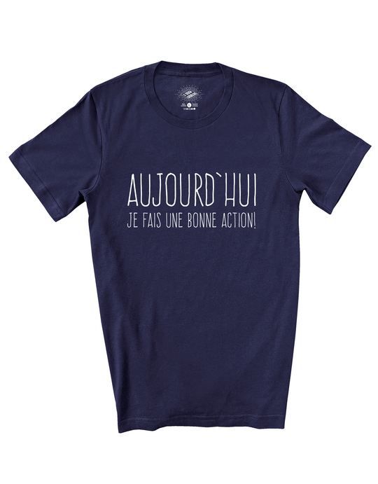 T-Shirt Aujourd'hui Je Fais Une Bonne Action