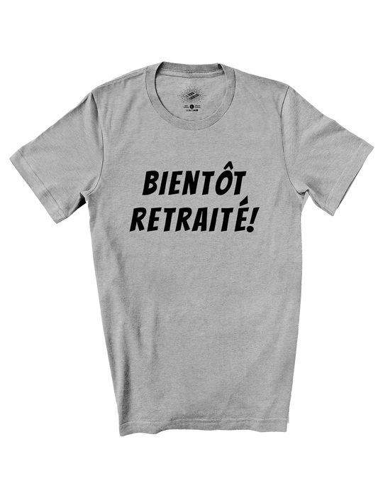 T-Shirt Bientôt Retraité