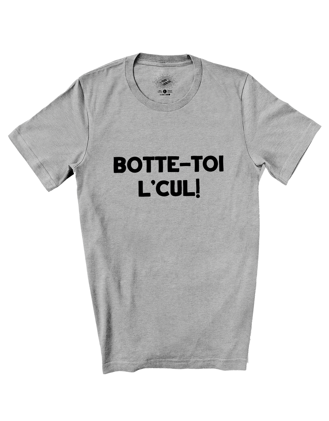 T-Shirt Botte-toi L'Cul!