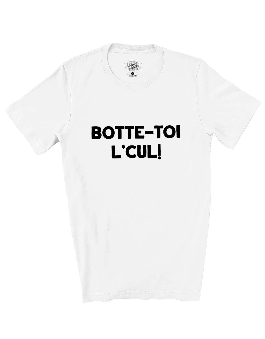 T-Shirt Botte-toi L'Cul!