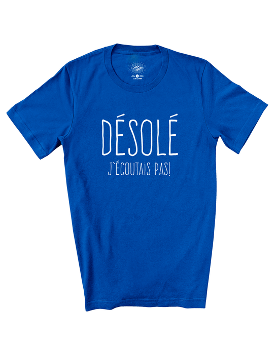 T-Shirt Désolé J'écoutais Pas