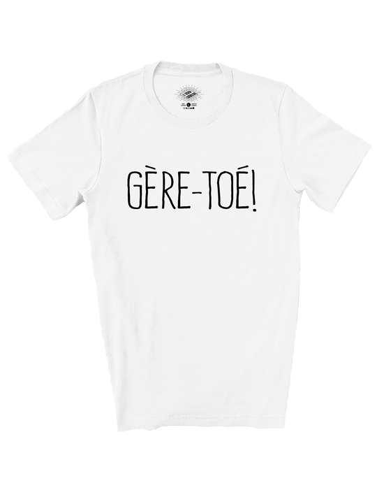 T-Shirt Gère-Toé!