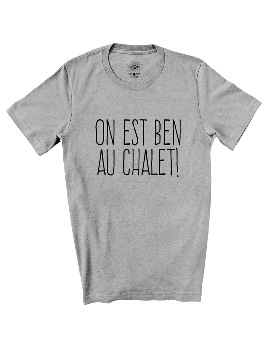 T-Shirt On Est Ben Au Chalet!
