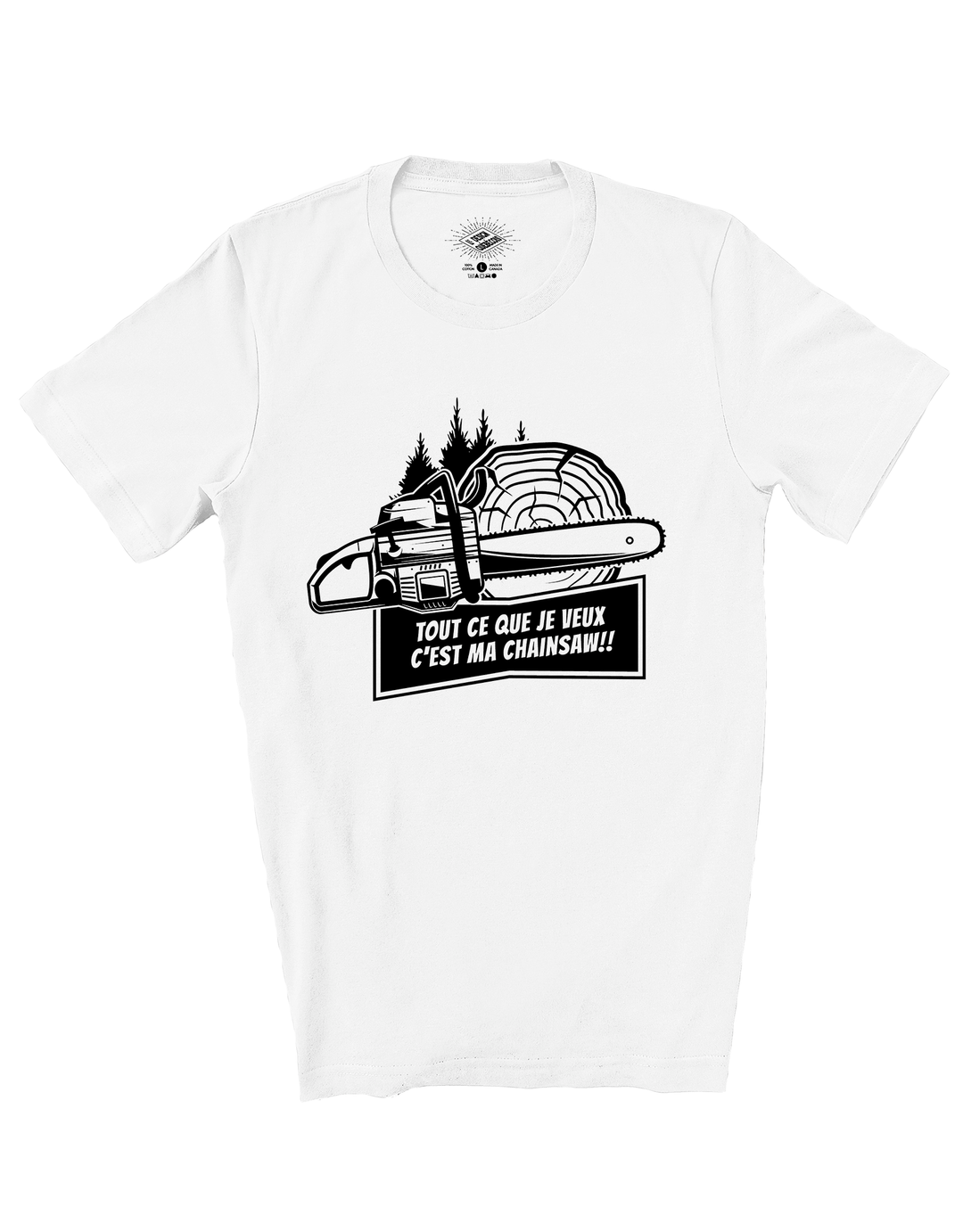 T-Shirt Tout Ce Que Je Veux C'est Ma Chainsaw!!