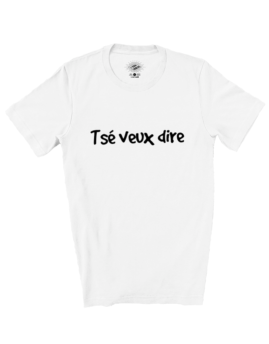 T-Shirt Tsé Veux Dire