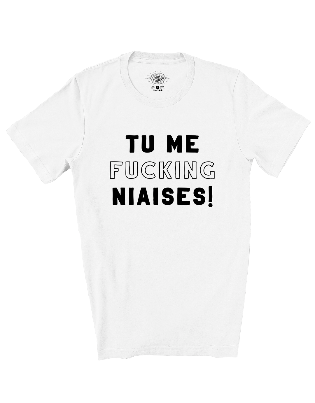 T-Shirt Tu me Fucking Niaises!