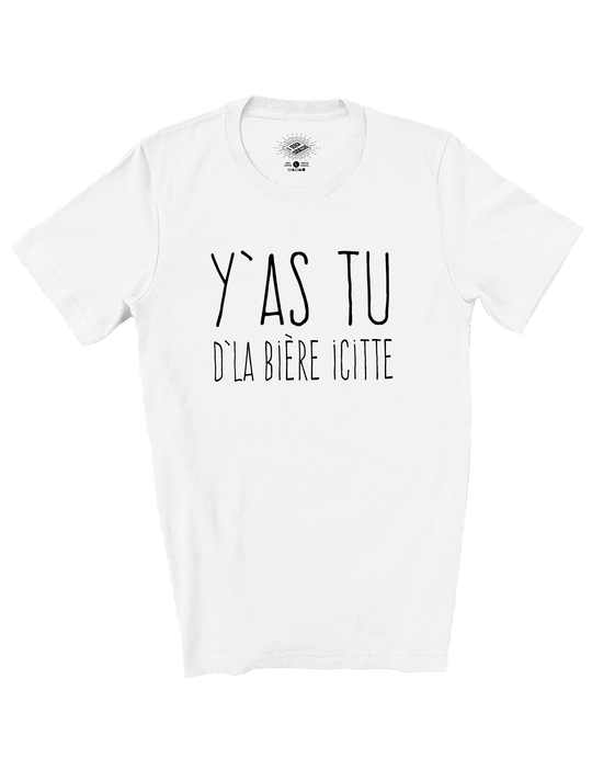 T-Shirt Y'as Tu D'la Bière Icitte