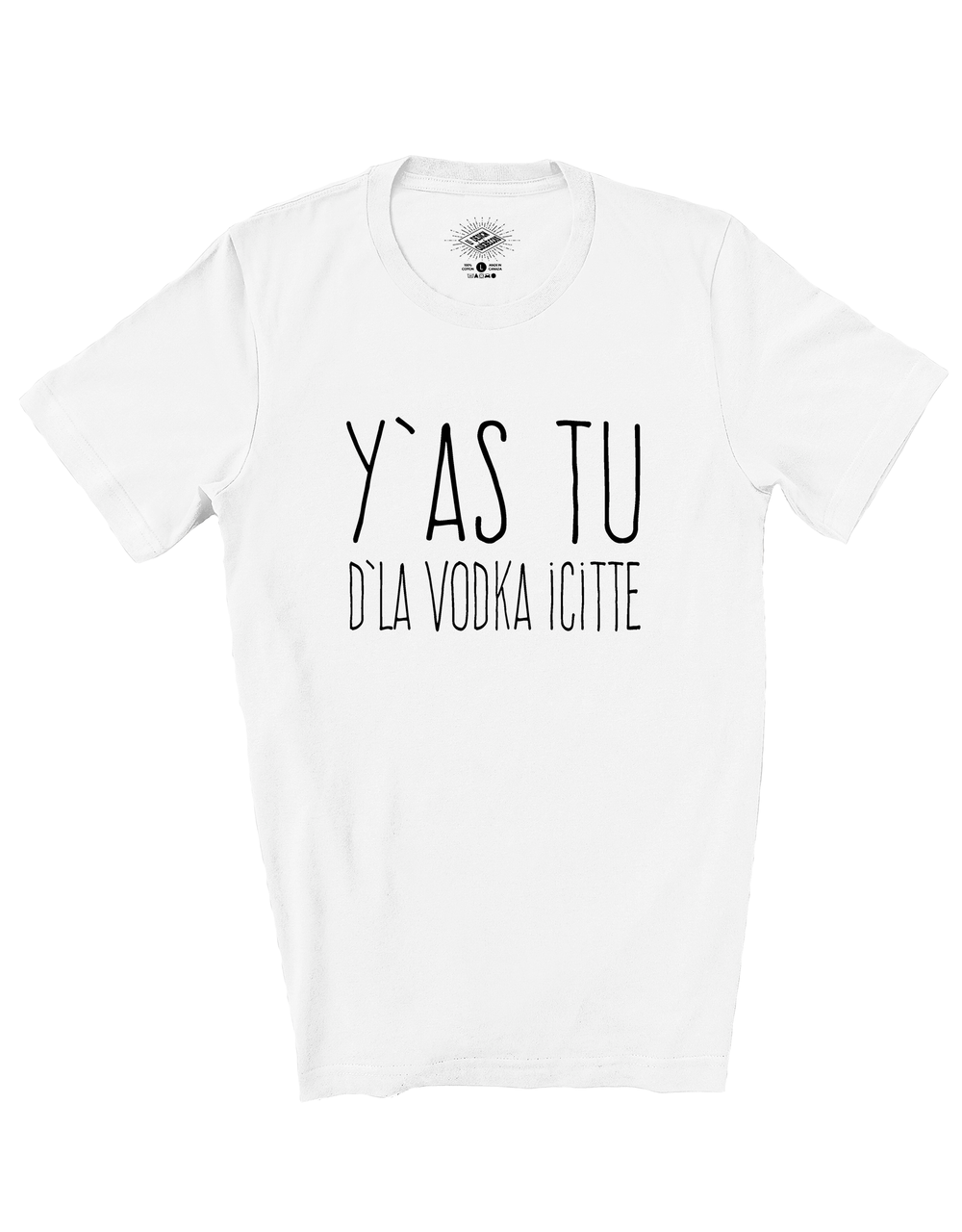 T-Shirt Y'as Tu De La Vodka Icitte