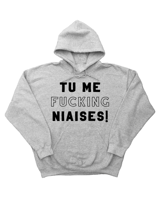 Chandail Coton Ouaté à Capuche Tu Me Fucking Niaises!