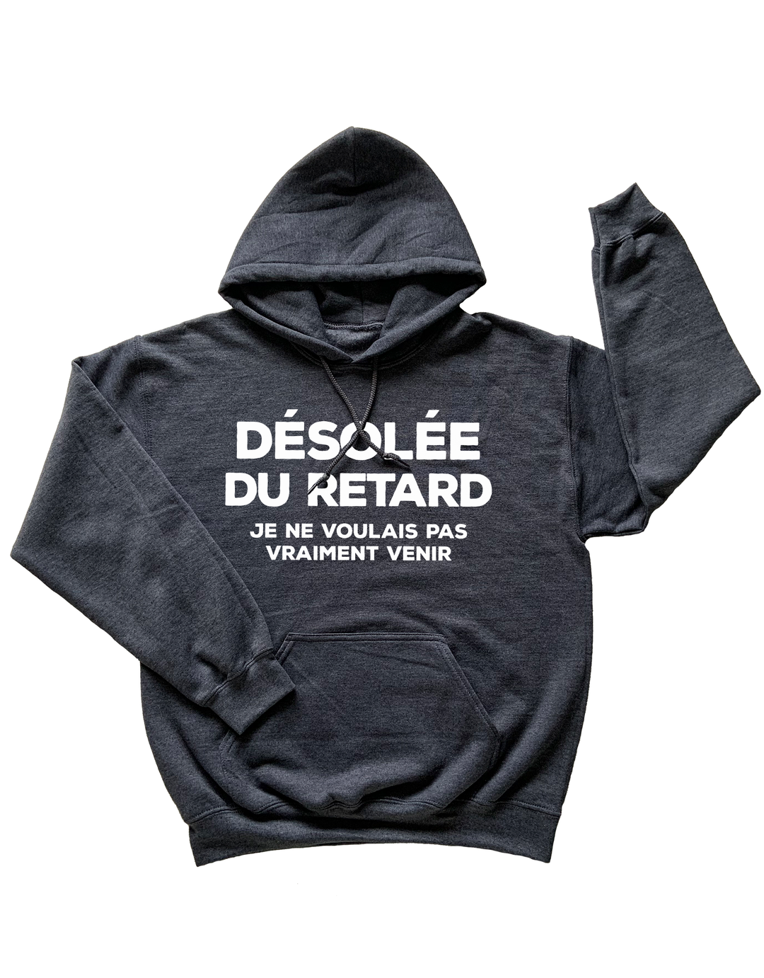 Hoodie Désolée Du Retard, Je ne Voulais Pas Vraiment Venir