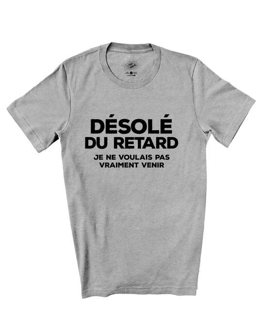 T-Shirt Désolé Du Retard, Je Ne Voulais Pas Vraiment Venir