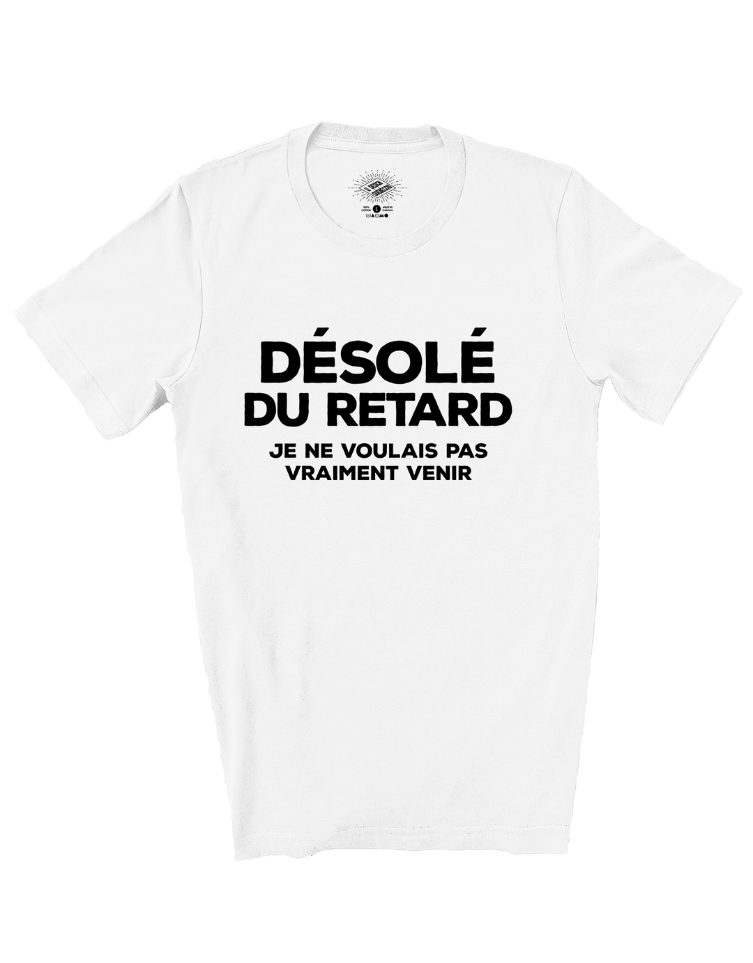 T-Shirt Désolé Du Retard, Je Ne Voulais Pas Vraiment Venir