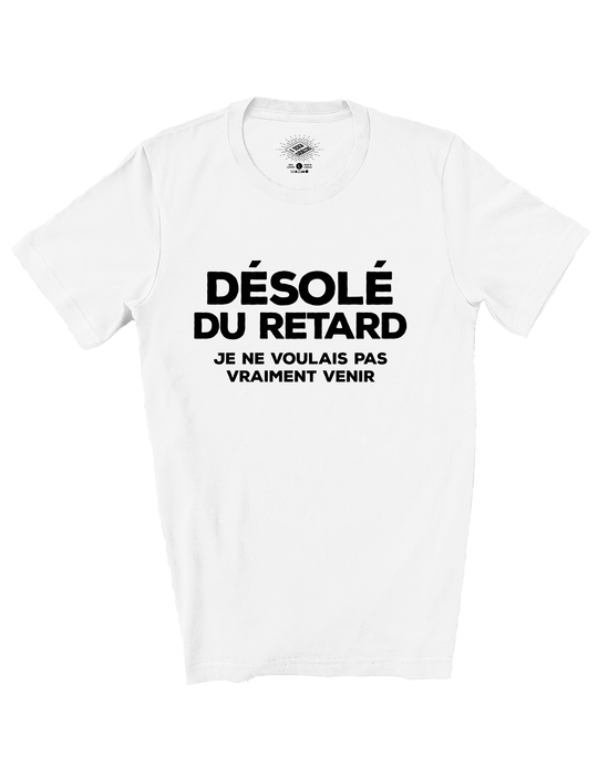 T-Shirt Désolé Du Retard, Je Ne Voulais Pas Vraiment Venir