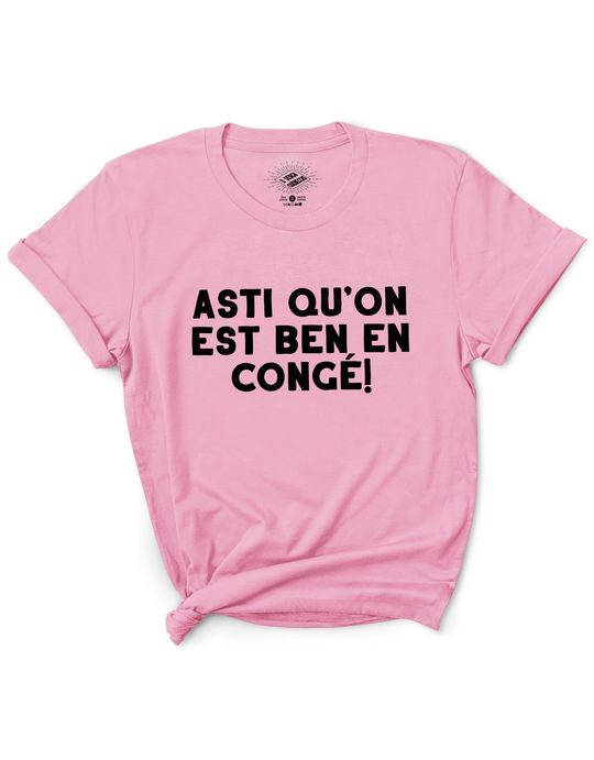 T-Shirt Asti Qu'on Est Ben En Congé