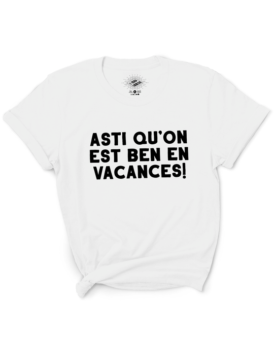 T-Shirt Asti Qu'on Est Ben En Vacances