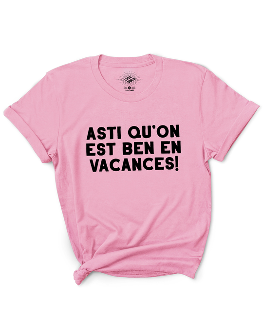 T-Shirt Asti Qu'on Est Ben En Vacances