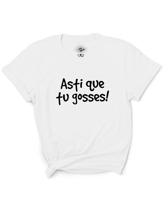T-Shirt Asti Que Tu Gosses