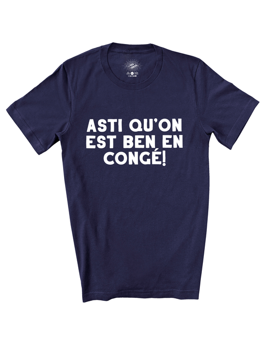 T-Shirt Asti Qu'on Est Ben En Congé