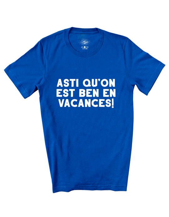 T-Shirt Asti Qu'on Est Ben En Vacances