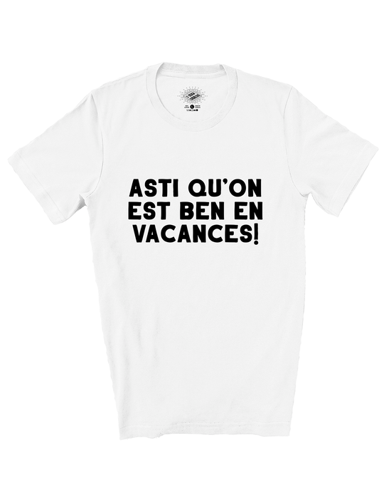 T-Shirt Asti Qu'on Est Ben En Vacances