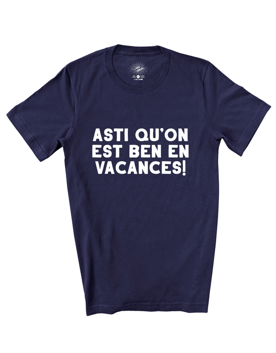 T-Shirt Asti Qu'on Est Ben En Vacances