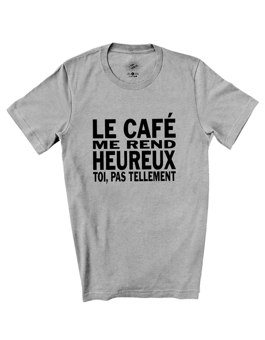T-Shirt Le Café Me Rend Heureux