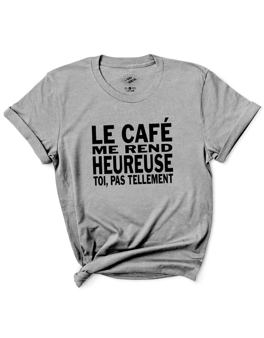 T-Shirt Le Café Me Rend Heureuse