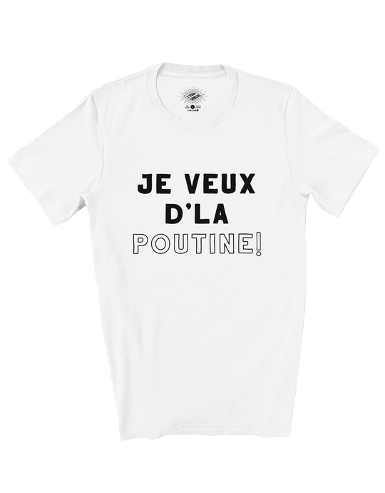T-Shirt Je Veux D'La Poutine