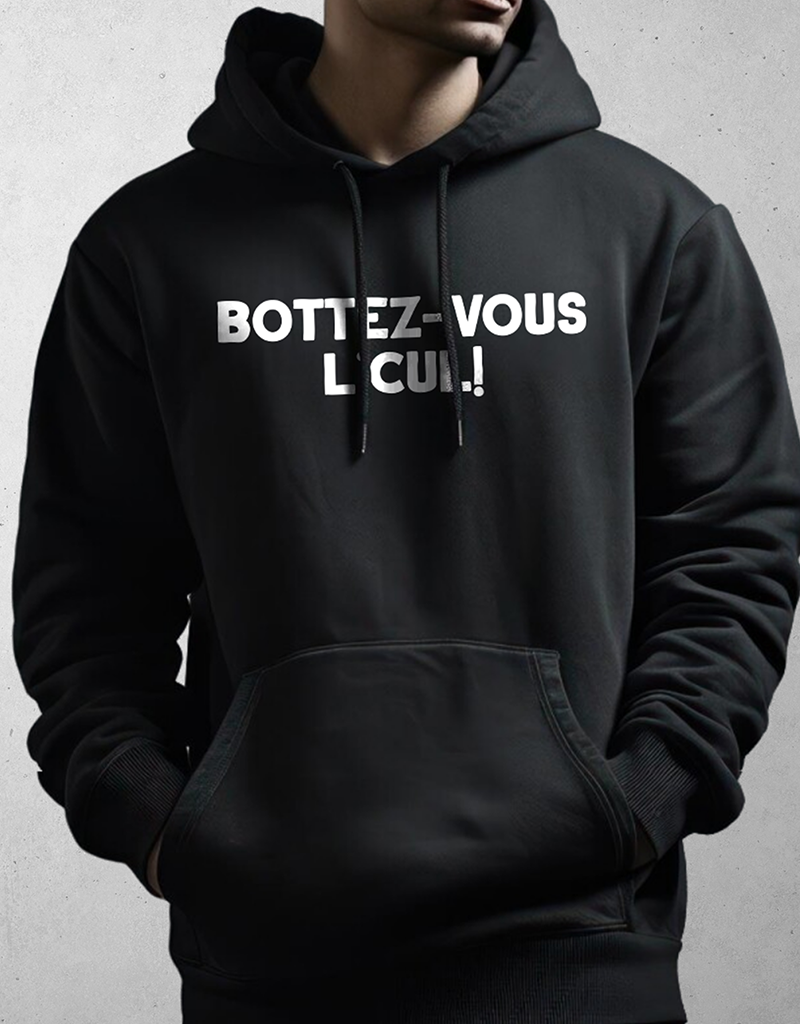 Chandail Coton Ouaté à Capuche Bottez-vous l'cul