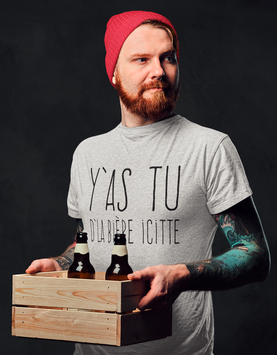 T-Shirt Y'as tu D'la Bière Icitte